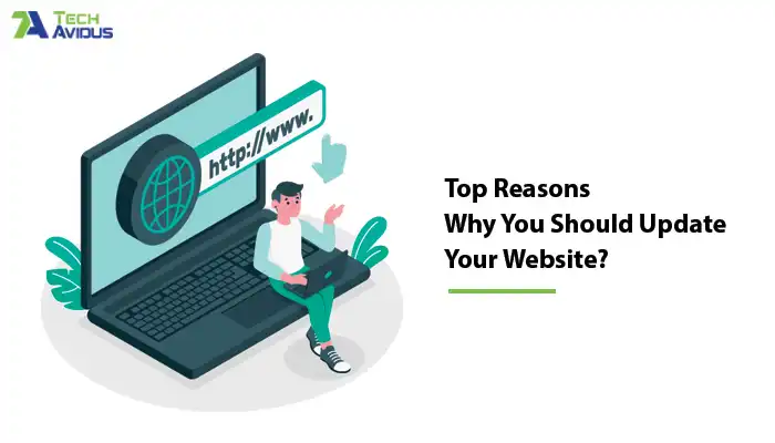 Top Reasons Why You Should Update Your Website?